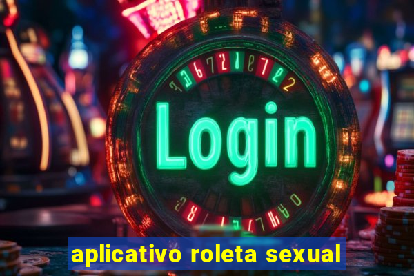 aplicativo roleta sexual